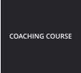 COACHING COURSE