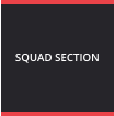 SQUAD SECTION