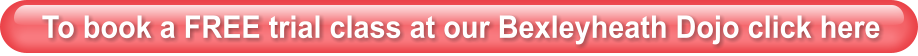 To book a FREE trial class at our Bexleyheath Dojo click here